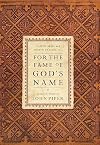 For the Fame of God's Name: Essays in Honor of John Piper
