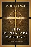 This Momentary Marriage: A Parable of Permanence