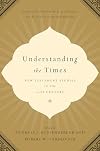 Understanding the Times: New Testament Studies in the 21st Century: Essays in Honor of D. A. Carson on the Occasion of His 65th Birthday