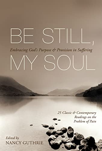 Be Still, My Soul: Embracing God's Purpose and Provision in Suffering book cover