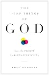 The Deep Things of God: How the Trinity Changes Everything