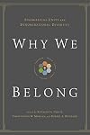 Why We Belong: Evangelical Unity and Denominational Diversity