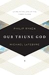 Our Triune God: Living in the Love of the Three-in-One