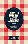 A Meal with Jesus: Discovering Grace, Community, and Mission around the Table