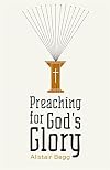 Preaching for God's Glory (Redesign) (Today's Issues)