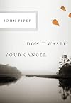 Don't Waste Your Cancer