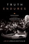 Truth Endures: Landmark Sermons by John MacArthur