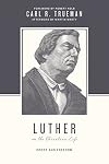 Luther on the Christian Life: Cross and Freedom