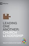 Leading One Another: Church Leadership (9Marks Healthy Church Study Guides)