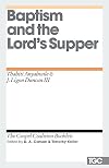 Baptism and the Lord's Supper (The Gospel Coalition Booklets)