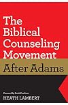 The Biblical Counseling Movement after Adams