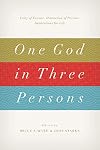 One God in Three Persons: Unity of Essence, Distinction of Persons, Implications for Life