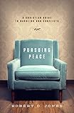 Pursuing Peace: A Christian Guide to Handling Our Conflicts