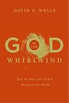 God in the Whirlwind: How the Holy-love of God Reorients Our World