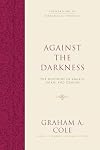 Against the Darkness: The Doctrine of Angels, Satan, and Demons (Foundations of Evangelical Theology)