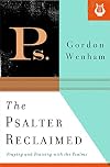 The Psalter Reclaimed: Praying and Praising with the Psalms