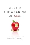 What Is the Meaning of Sex?