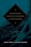 Recovering Biblical Manhood Womanhood A Response To Evangelical Feminism