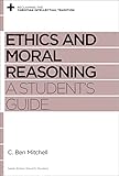 Ethics and Moral Reasoning: A Student's Guide Ethics and Moral Reasoning: A Student's Guide