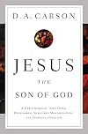 Jesus the Son of God: A Christological Title Often Overlooked, Sometimes Misunderstood, and Currently Disputed