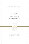 Luke: That You May Know the Truth (Preaching the Word)