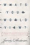What's Your Worldview?: An Interactive Approach to Life's Big Questions