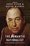 The Romantic Rationalist: God, Life, and Imagination in the Work of C. S. Lewis