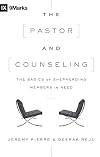 The Pastor and Counseling: The Basics of Shepherding Members in Need (9Marks)