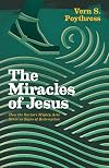 The Miracles of Jesus: How the Savior's Mighty Acts Serve as Signs of Redemption