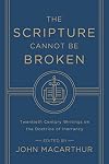 The Scripture Cannot Be Broken: Twentieth Century Writings on the Doctrine of Inerrancy