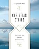 Christian Ethics An Introduction To Biblical Moral Reasoning