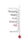 Pursuing Health in an Anxious Age (The Gospel Coalition)