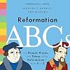 Reformation ABCs: The People, Places, and Things of the Reformation―from A to Z