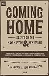 Coming Home: Essays on the New Heaven and New Earth