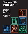 The New City Catechism: 52 Questions and Answers for Our Hearts and Minds (The Gospel Coalition)