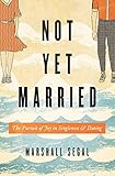 Not Yet Married The Pursuit Of Joy In Singleness And Dating