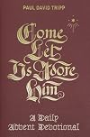 Come, Let Us Adore Him: A Daily Advent Devotional