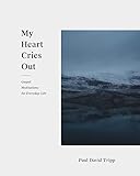 My Heart Cries Out Gospel Meditations For Everyday Life