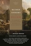 Ruined Sinners to Reclaim: Sin and Depravity in Historical, Biblical, Theological, and Pastoral Perspective (The Doctrines of Grace)