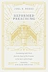 Reformed Preaching: Proclaiming God's Word from the Heart of the Preacher to the Heart of His People