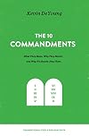 The Ten Commandments: What They Mean, Why They Matter, and Why We Should Obey Them (Foundational Tools for Our Faith)