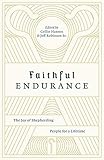 Faithful Endurance The Joy Of Shepherding People For A Lifetime