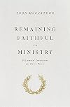 Remaining Faithful in Ministry: 9 Essential Convictions for Every Pastor