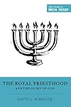 The Royal Priesthood and the Glory of God (Short Studies in Biblical Theology)