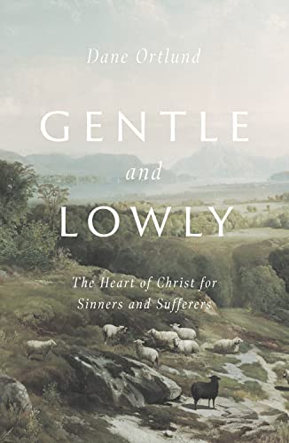 Cover of Gentle and Lowly: The Heart of Christ for Sinners and Sufferers
