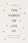 Ten Words to Live By: Delighting in and Doing What God Commands
