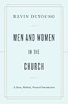 Men and Women in the Church: A Short, Biblical, Practical Introduction