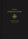To Be a Christian: An Anglican Catechism (Approved Edition)