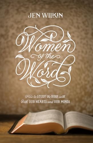 Women of the Word: How to Study the Bible with Both Our Hearts and Our Minds (Second Edition)