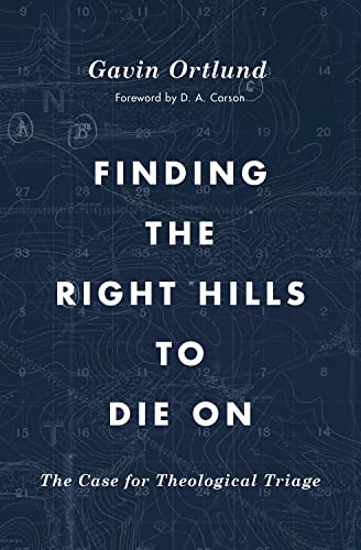 Cover of Finding the Right Hills to Die On: The Case for Theological Triage